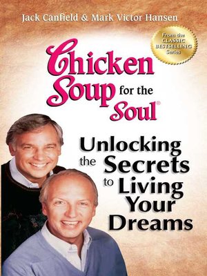 cover image of Chicken Soup for the Soul Unlocking the Secrets to Living Your Dreams